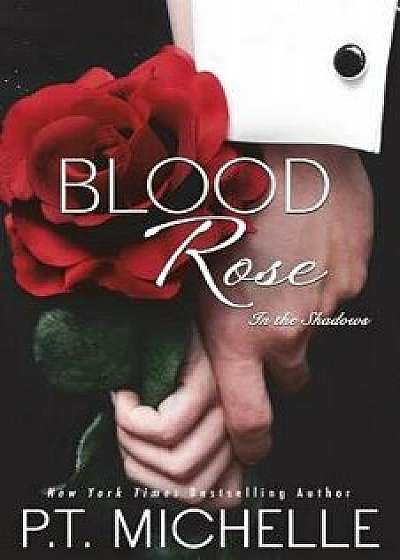 Blood Rose: In the Shadows - Book 8, Paperback/P. T. Michelle
