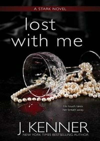 Lost with Me, Paperback/J. Kenner