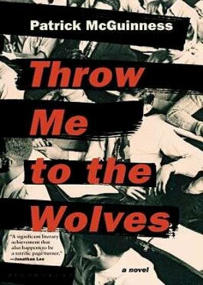 Throw Me to the Wolves, Hardcover/Patrick McGuinness