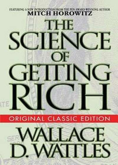 The Science of Getting Rich (Original Classic Edition), Paperback/Wallace D. Wattles