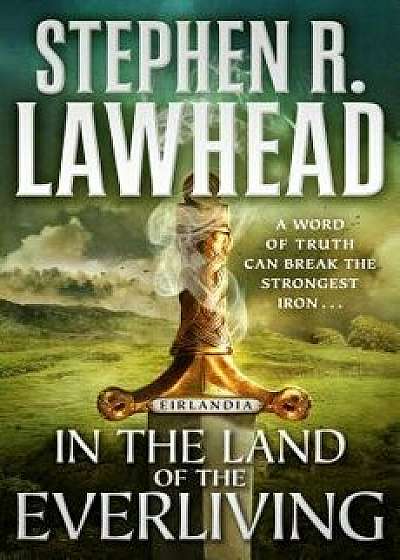 In the Land of the Everliving: Eirlandia, Book Two, Hardcover/Stephen R. Lawhead