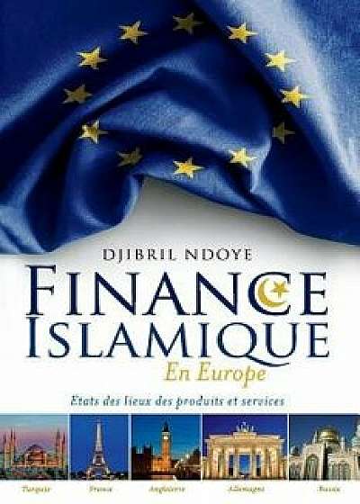 Finance Islamique En Europe: Etats Des Lieux Des Produits Et Services, Paperback/Djibril Ndoye