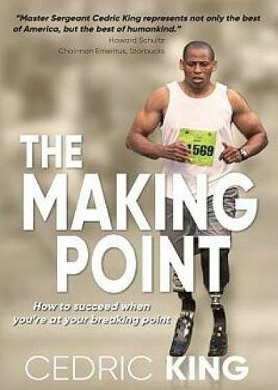 The Making Point: How to Succeed When You're at Your Breaking Point, Paperback/Cedric King