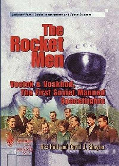 The Rocket Men: Vostok & Voskhod. the First Soviet Manned Spaceflights, Paperback/Rex Hall