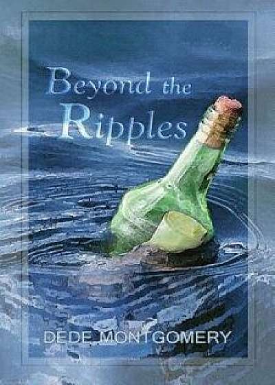 Beyond the Ripples, Paperback/Montgomery Dede