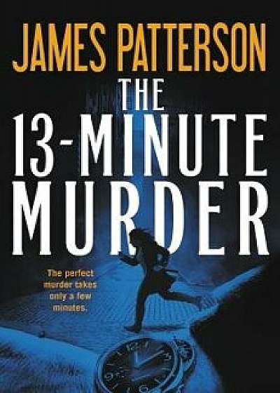 The 13-Minute Murder (Hardcover Library Edition)/James Patterson