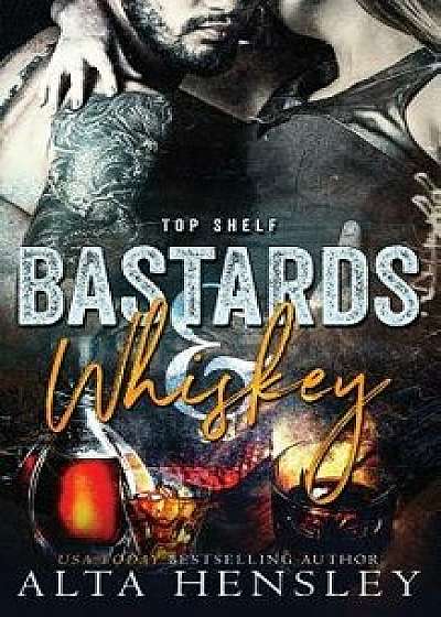 Bastards & Whiskey, Paperback/Alta Hensley