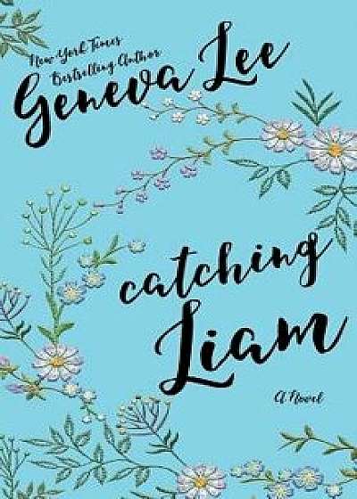 Catching Liam, Paperback/Geneva Lee