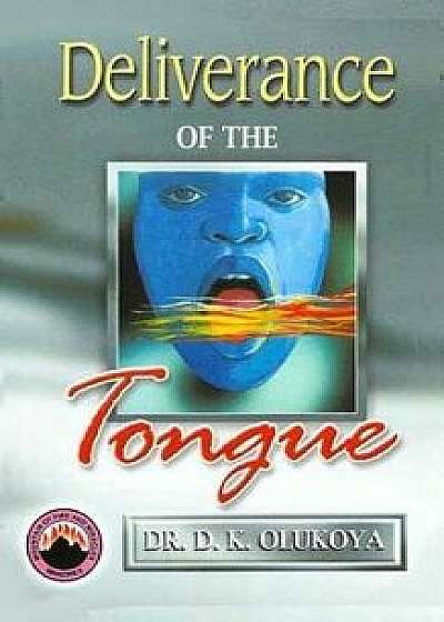 Deliverance of the Tongue, Paperback/Dr D. K. Olukoya
