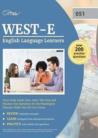 WEST-E English Language Learners (051) Study Guide 2019-2020: Test Prep and Practice Test Questions for the Washington Educator Skills Test Ell (051), Paperback/Cirrus Teacher Certification Exam Team