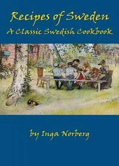 Recipes of Sweden: A Classic Swedish Cookbook (Good Food from Sweden), Paperback/Inga Norberg