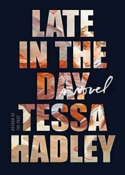 Late in the Day, Hardcover/Tessa Hadley
