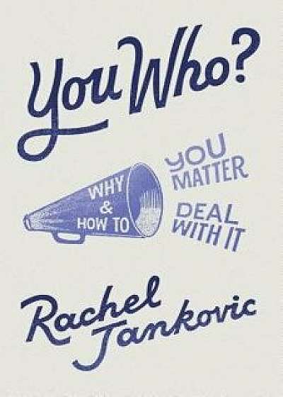 You Who? Why You Matter and How to Deal with It, Paperback/Rachel Jankovic