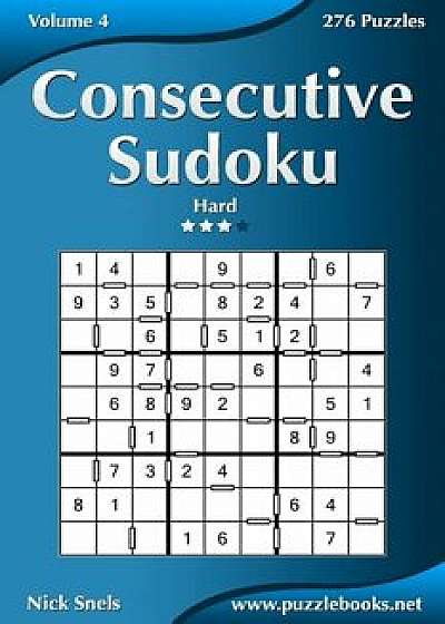 Consecutive Sudoku - Hard - Volume 4 - 276 Logic Puzzles, Paperback/Nick Snels