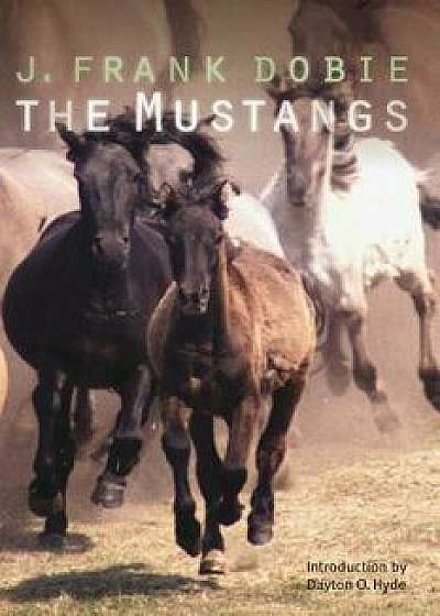 The Mustangs, Paperback/J. Frank Dobie