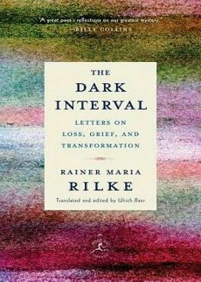 The Dark Interval: Letters on Loss, Grief, and Transformation, Hardcover/Rainer Maria Rilke