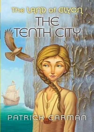The Land of Elyon '3: The Tenth City, Paperback/Patrick Carman