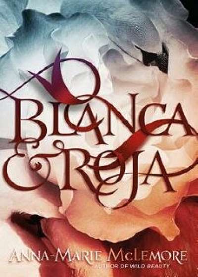 Blanca & Roja, Hardcover/Anna-Marie McLemore