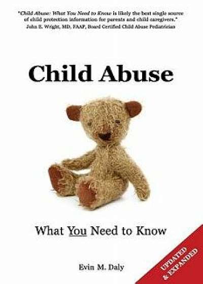 Child Abuse: What You Need to Know, Paperback/Evin M. Daly