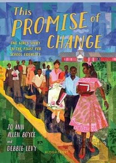 This Promise of Change: One Girl's Story in the Fight for School Equality, Hardcover/Jo Ann Allen Boyce