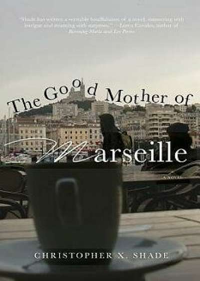 The Good Mother of Marseille, Paperback/Christopher X. Shade