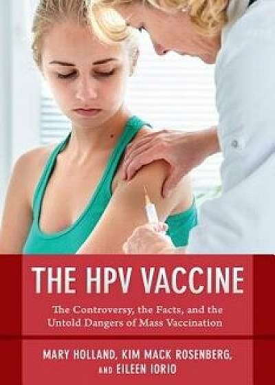 The Hpv Vaccine on Trial: Seeking Justice for a Generation Betrayed, Paperback/Mary Holland