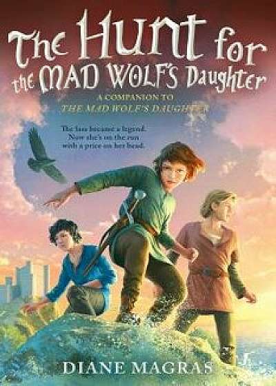The Hunt for the Mad Wolf's Daughter, Hardcover/Diane Magras