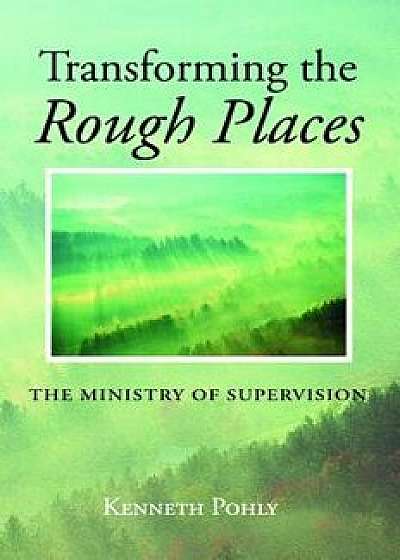 Transforming the Rough Places, Paperback/Kenneth Pohly