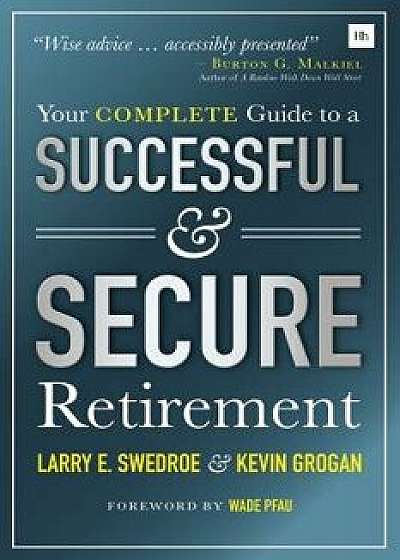 Your Complete Guide to a Successful & Secure Retirement, Paperback/Larry Swedroe
