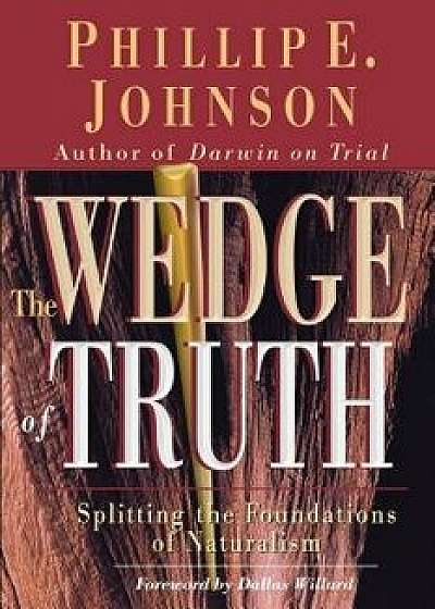 Wedge of Truth, Paperback/Phillip E. Johnson
