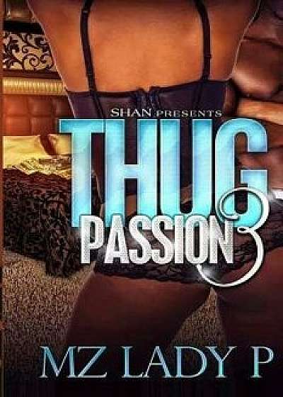 Thug Passion 3, Paperback/Mz Lady P