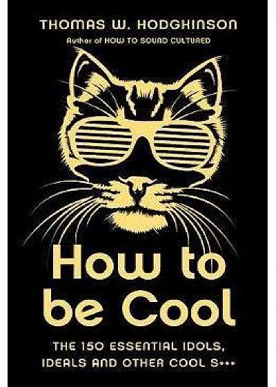 How to be Cool