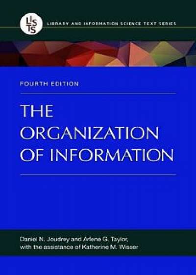 The Organization of Information, 4th Edition, Hardcover/Daniel N. Joudrey