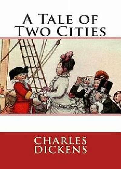 A Tale of Two Cities, Paperback/Charles Dickens