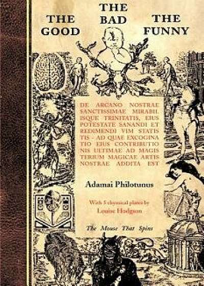 The Good The Bad The Funny: de Arcano Nostrae Sanctissimae Mirabilisque Trinitatis, Paperback/Adamai Philotunus