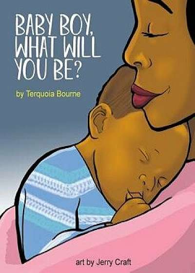 Baby Boy, What Will You Be?, Paperback/Terquoia Bourne