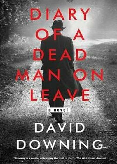 Diary of a Dead Man on Leave, Hardcover/David Downing
