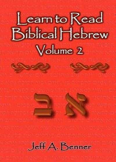 Learn to Read Biblical Hebrew Volume 2, Paperback/Jeff A. Benner