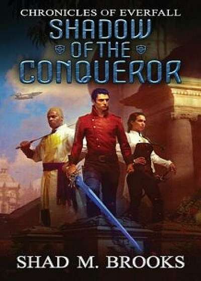 Shadow of the Conqueror, Paperback/Shad M. Brooks