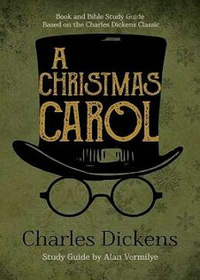 A Christmas Carol: Book and Bible Study Guide Based on the Charles Dickens Classic A Christmas Carol, Paperback/Charles Dickens