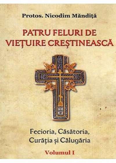 Patru feluri de vietuire crestineasca Vol.1