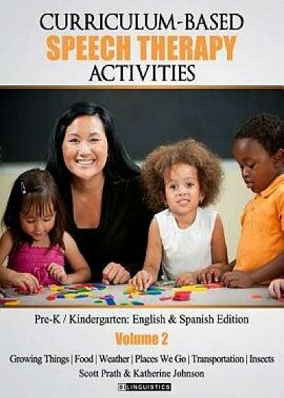 Curriculum-Based Speech Therapy Activities: Volume II: Pre-K / Kindergarten English and Spanish Edition, Paperback/Scott Prath M. a.