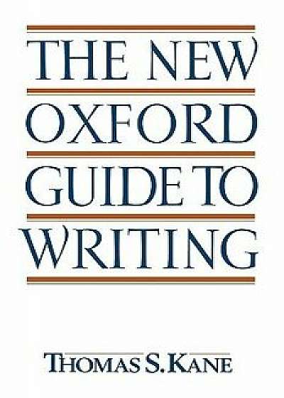 The New Oxford Guide to Writing, Paperback/Thomas S. Kane