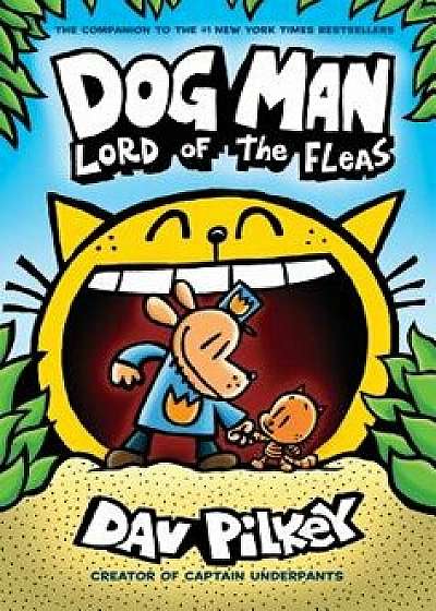Dog Man: Lord of the Fleas, Hardcover/Dav Pilkey