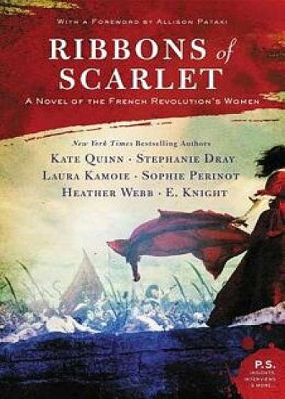 Ribbons of Scarlet: A Novel of the French Revolution's Women, Hardcover/Kate Quinn