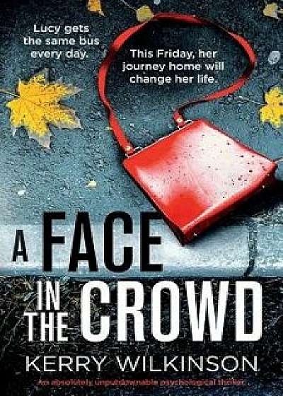 A Face in the Crowd: An absolutely unputdownable psychological thriller, Paperback/Kerry Wilkinson