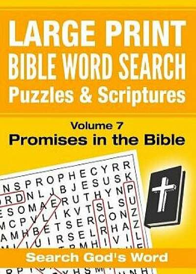 Large Print - Bible Word Search Puzzles with Scriptures, Volume 7: Promises in the Bible: Search God's Word, Paperback/Akili Kumasi