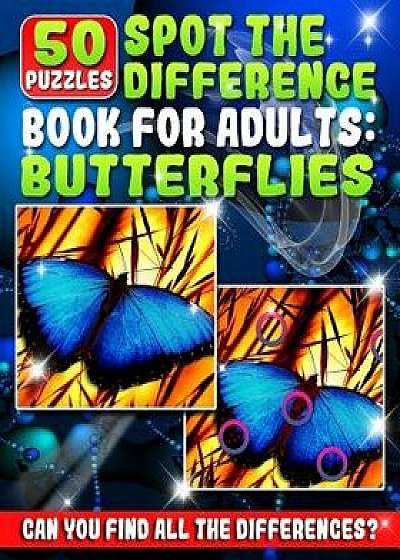 Spot the Difference Book for Adults - Butterflies: 50 Various Butterfly Picture Puzzles Books for Adults. Do You Possess the Power of Observation? Can, Paperback/Razorsharp Productions