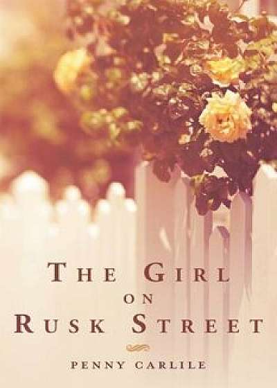 The Girl on Rusk Street, Paperback/Penny Carlile