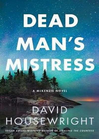 Dead Man's Mistress: A McKenzie Novel, Hardcover/David Housewright
